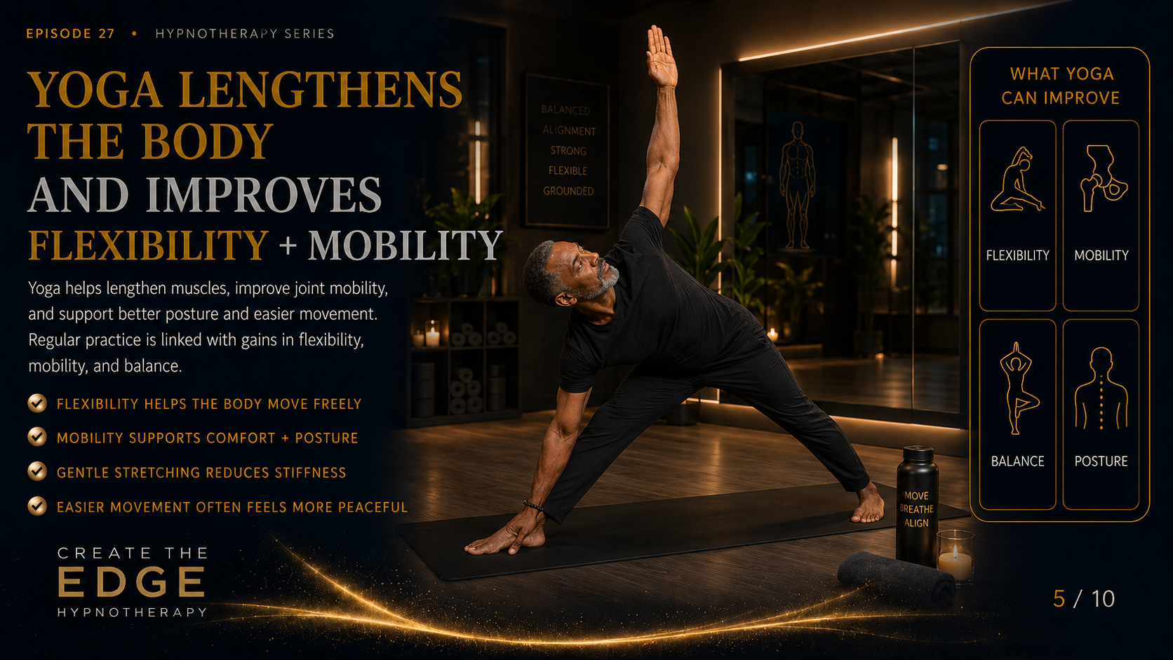 YOGA LENGTHENS THE BODY AND IMPROVES FLEXIBILITY AND MOBILITY